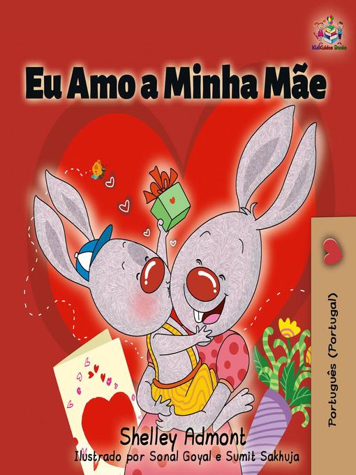 Title details for Eu Amo a Minha Mãe (I Love My Mom--Portuguese Portugal ) by Shelley Admont - Available